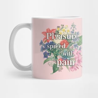 Pleasure spiked with pain Mug